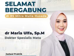 Punya Masalah Kesehatan Mata Periksakan ke RSU MMH Bersama dr. Maria Ulfa, Sp.M