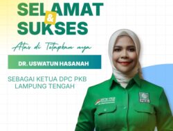 Selamat Dan Sukses dr. Uswatun Hasanah Ditetapkan Sebagai Ketua DPC PKB Lampung Tengah